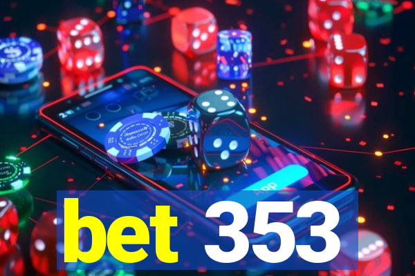 bet 353